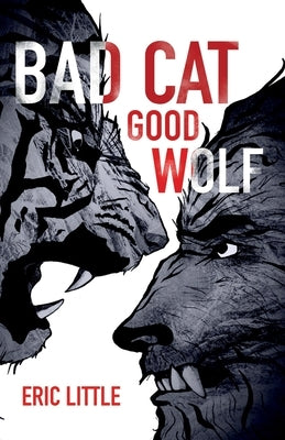 Bad Cat, Good Wolf by Little, Eric