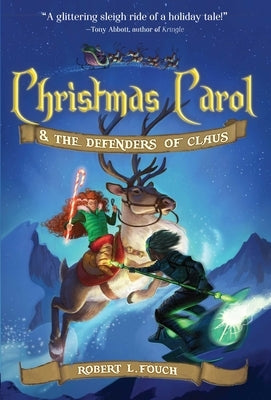 Christmas Carol & the Defenders of Claus by Fouch, Robert L.