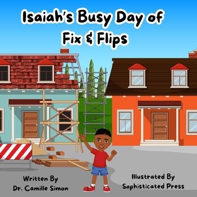 Isaiah's Busy Day of Fix & Flips by Simon, Camille