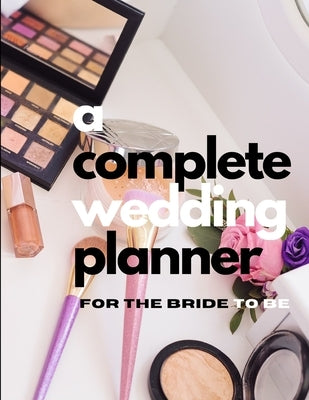 A Complete Wedding Planner For The Bride To Be by Read Me Press, Pick Me