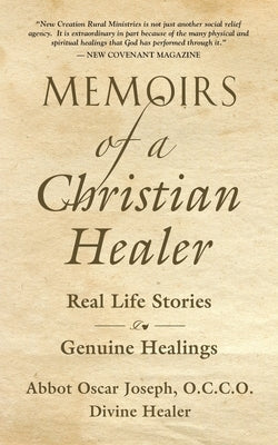 Memoirs of a Christian Healer: Real Life Stories Genuine Healings by Joseph, Abbot Oscar