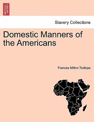 Domestic Manners of the Americans by Trollope, Frances Milton