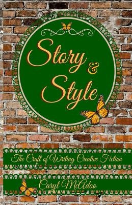 Story & Style: The Craft of Writing Creative Fiction by McAdoo, Caryl