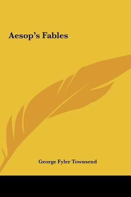 Aesop's Fables by Townsend, George Fyler