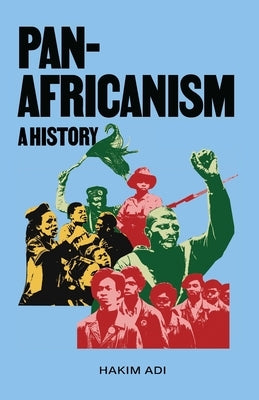 Pan-Africanism: A History by Adi, Hakim