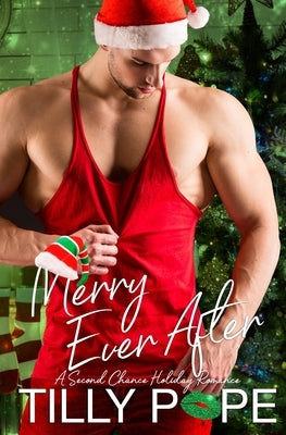 Merry Ever After: A Second Chance Holiday Romance by Pope, Tilly
