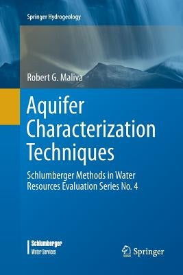 Aquifer Characterization Techniques: Schlumberger Methods in Water Resources Evaluation Series No. 4 by Maliva, Robert G.