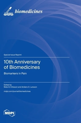 10th Anniversary of Biomedicines: Biomarkers in Pain by Eriksson, Mats B.
