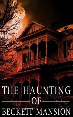 The Haunting of Beckett Mansion by Hunt, James