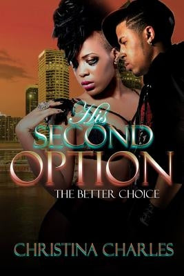 His Second Option(The Better Choice) by Charles, Christina