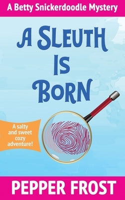 A Sleuth Is Born by Frost, Pepper