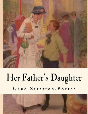 Her Father's Daughter by Stratton-Porter, Gene