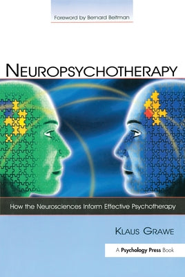 Neuropsychotherapy: How the Neurosciences Inform Effective Psychotherapy by Grawe, Klaus
