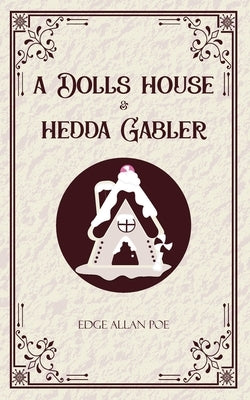A Dolls House & Hedda Gabler by Ibsen, Henrik