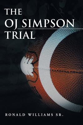 The Oj Simpson Trial by Williams, Ronald