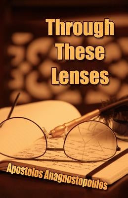 Through These Lenses by Anagnostopoulos, Apostolos