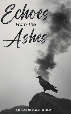 Echoes from the Ashes by Mossavar-Rahmani, Farhang