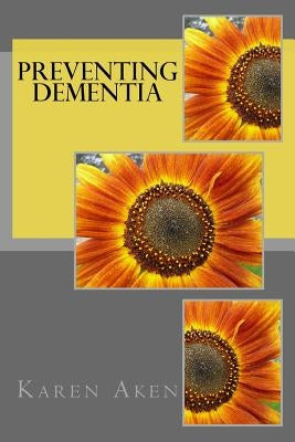 Preventing Dementia by Aken, Karen