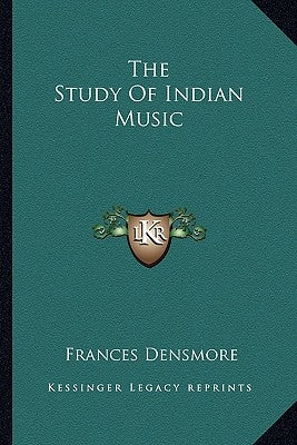 The Study of Indian Music by Densmore, Frances