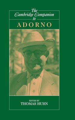 The Cambridge Companion to Adorno by Huhn, Tom