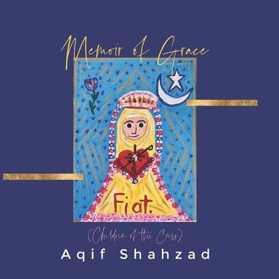 Memoir of Grace: (Children of the Cross) by Shahzad, Aqif