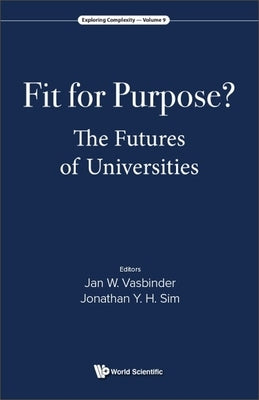Fit for Purpose? the Futures of Universities by Vasbinder, Jan Wouter