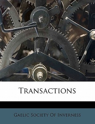 Transaction, Volume 11 by Gaelic Society of Inverness