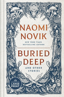 Buried Deep and Other Stories by Novik, Naomi