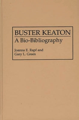 Buster Keaton: A Bio-Bibliography by Rapf, Joanna