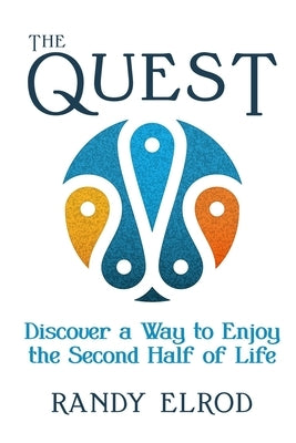 The Quest: Discover a Way to Enjoy the Second Half of Life by Elrod, Randy