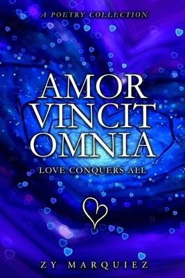 Amor Vincit Omnia - Love Conquers All by Marquiez, Zy