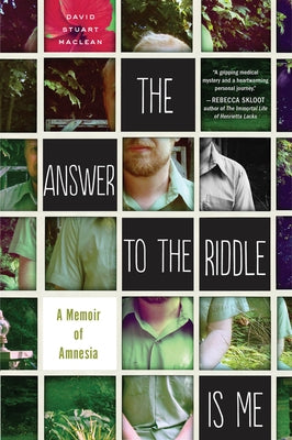 The Answer to the Riddle Is Me: A Memoir of Amnesia by MacLean, David Stuart