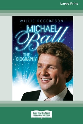 Michaell Ball: The Biography [Standard Large Print 16 Pt Edition] by Robertson, Willie