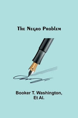The Negro Problem by T. Washington, Booker