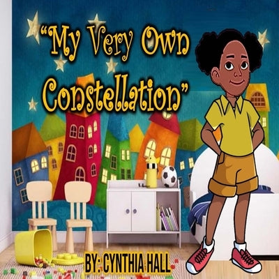My Very Own Constellation by Hall, Cynthia L.