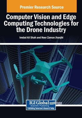 Computer Vision and Edge Computing Technologies for the Drone Industry by Ali Shah, Imdad