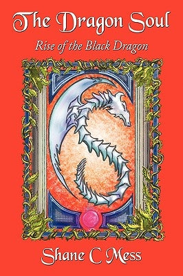 The Dragon Soul: Rise of the Black Dragon by Mess, Shane C.