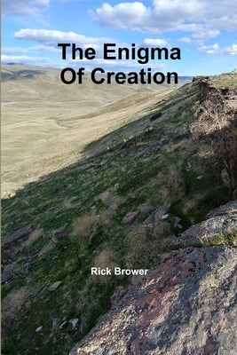 The Enigma Of Creation by Brower, Rick