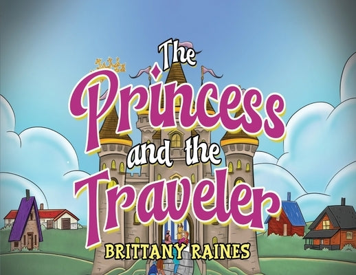 The Princess and The Traveler by Raines, Brittany