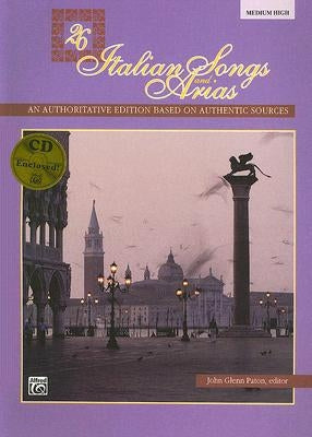 26 Italian Songs and Arias: Medium High Voice, Book & CD by Paton, John Glenn
