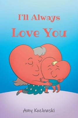 I'll Always Love You by Kozlowski, Amy