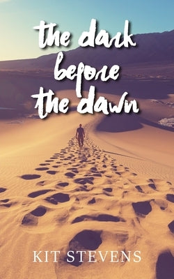 The Dark Before the Dawn by Stevens, Kit