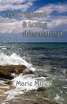 Encouragement and Loving Admonishings by Miller, Marie