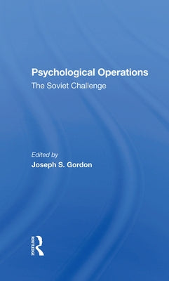 Psychological Operations: The Soviet Challenge by Gordon, Joseph S.