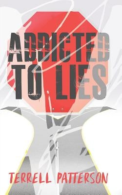 Addicted to Lies by Patterson, Terrell