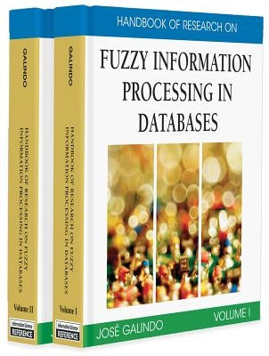 Handbook of Research on Fuzzy Information Processing in Databases by Galindo, Jose