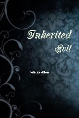 Inherited Evil by Allen, Felicia