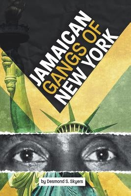 Jamaican Gangs of New York by Skyers, Desmond