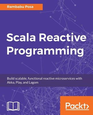 Scala Reactive Programming by Posa, Rambabu