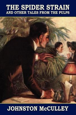 The Spider Strain and Other Tales from the Pulps by McCulley, Johnston